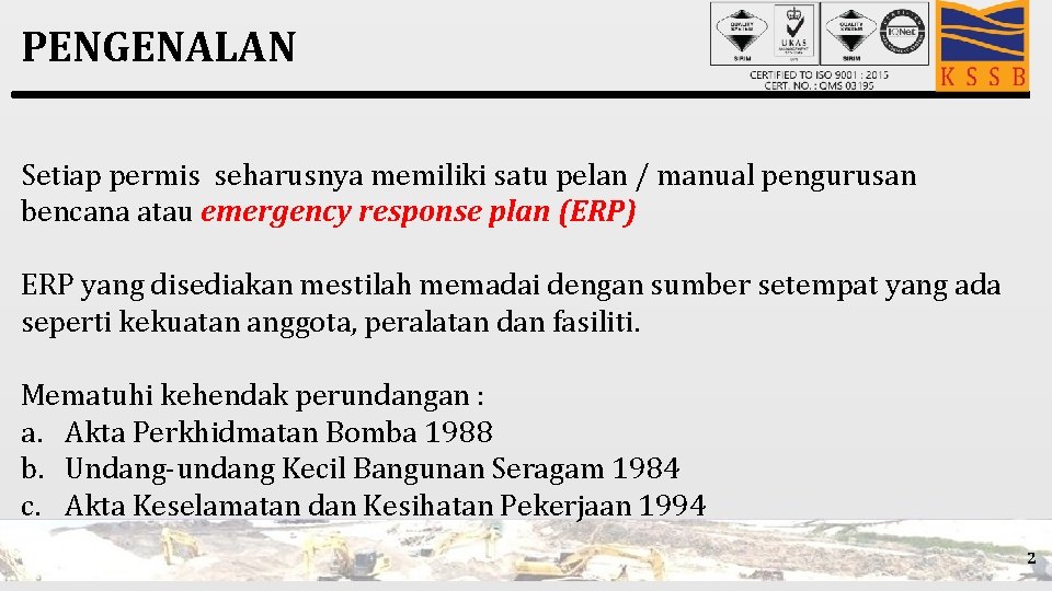PENGENALAN Setiap permis seharusnya memiliki satu pelan / manual pengurusan bencana atau emergency response