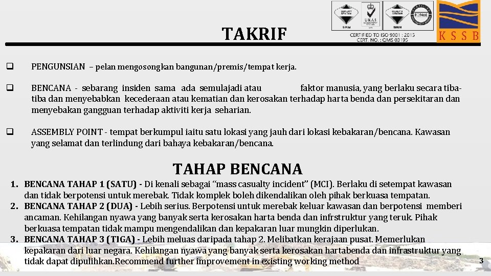 TAKRIF q PENGUNSIAN – pelan mengosongkan bangunan/premis/tempat kerja. q BENCANA - sebarang insiden sama
