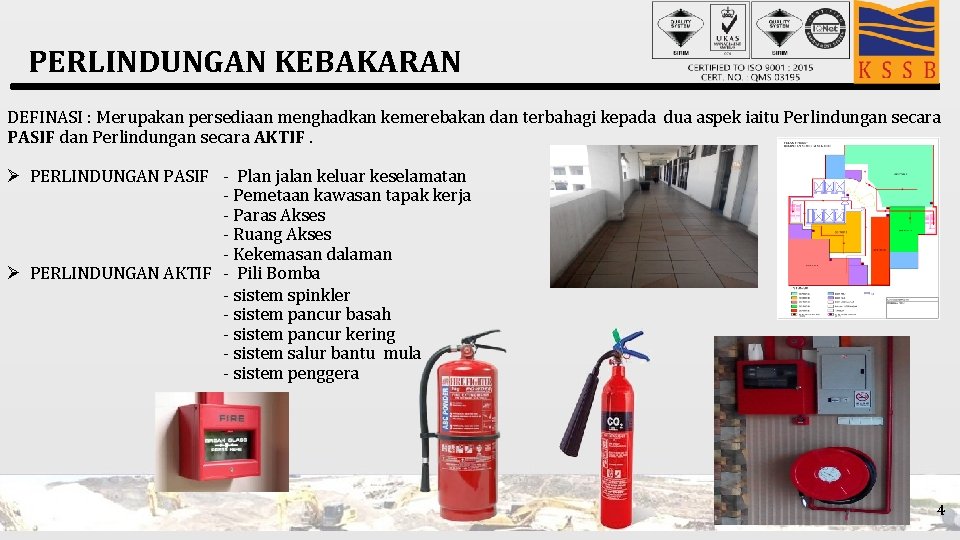 PERLINDUNGAN KEBAKARAN DEFINASI : Merupakan persediaan menghadkan kemerebakan dan terbahagi kepada dua aspek iaitu