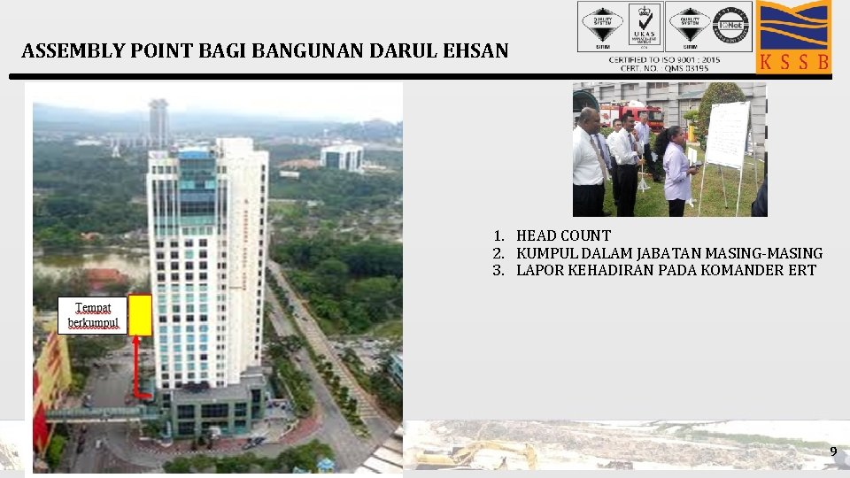 ASSEMBLY POINT BAGI BANGUNAN DARUL EHSAN 1. HEAD COUNT 2. KUMPUL DALAM JABATAN MASING-MASING
