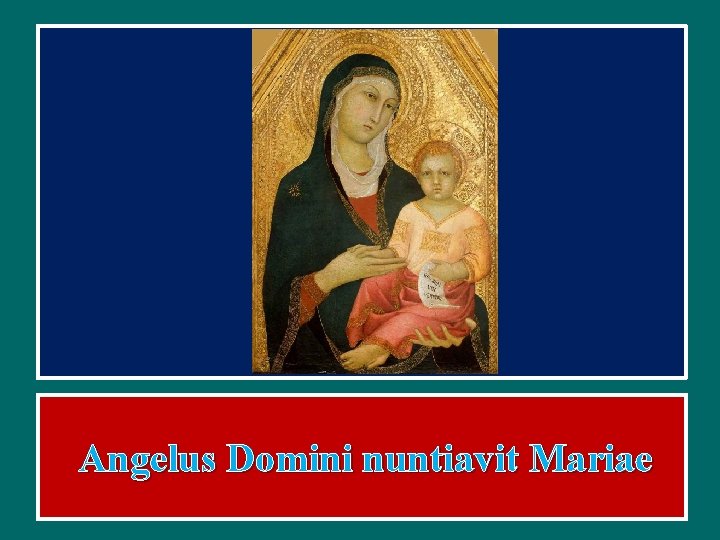 Angelus Domini nuntiavit Mariae 