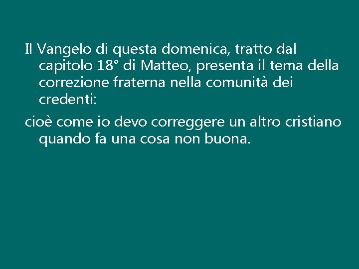 Il Vangelo di questa domenica, tratto dal capitolo 18° di Matteo, presenta il tema