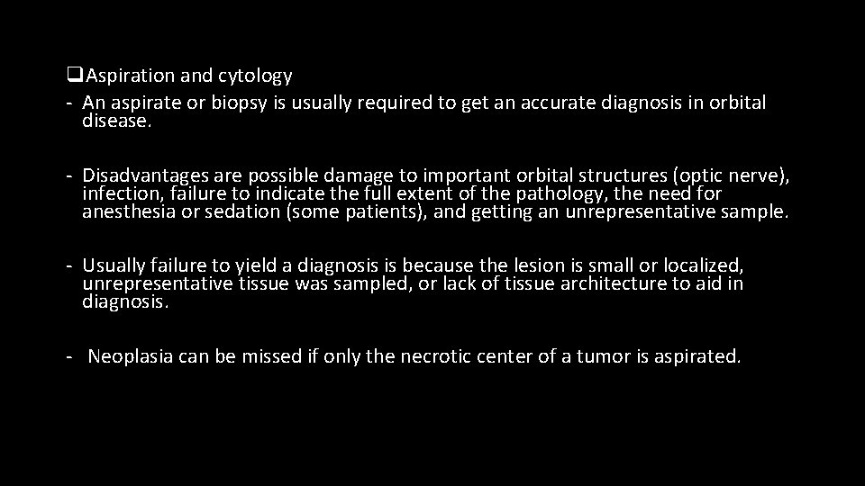 q. Aspiration and cytology - An aspirate or biopsy is usually required to get