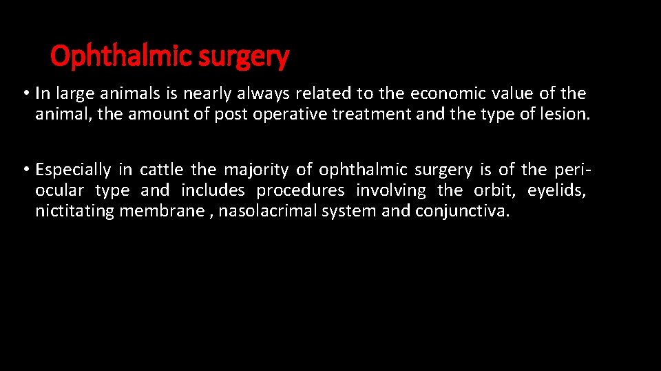 Ophthalmic surgery • In large animals is nearly always related to the economic value