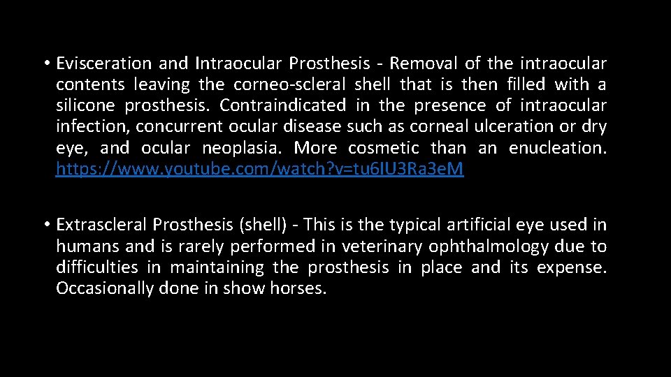  • Evisceration and Intraocular Prosthesis - Removal of the intraocular contents leaving the