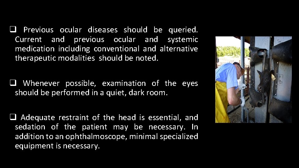 q Previous ocular diseases should be queried. Current and previous ocular and systemic medication