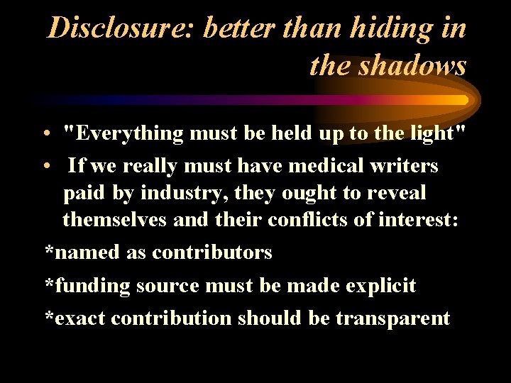 Disclosure: better than hiding in the shadows • "Everything must be held up to