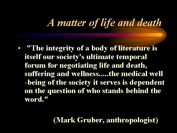 A matter of life and death • "The integrity of a body of literature