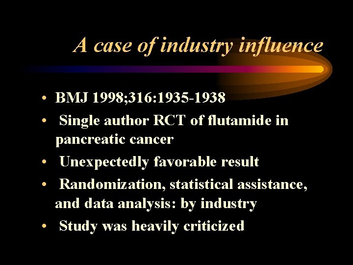 A case of industry influence • BMJ 1998; 316: 1935 -1938 • Single author