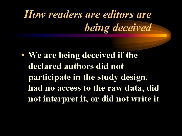 How readers are editors are being deceived • We are being deceived if the