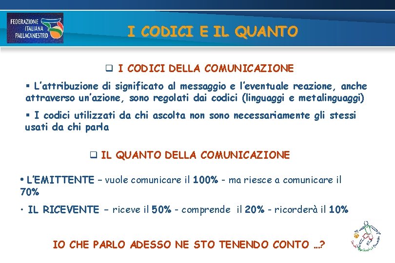 I CODICI E IL QUANTO q I CODICI DELLA COMUNICAZIONE § L’attribuzione di significato