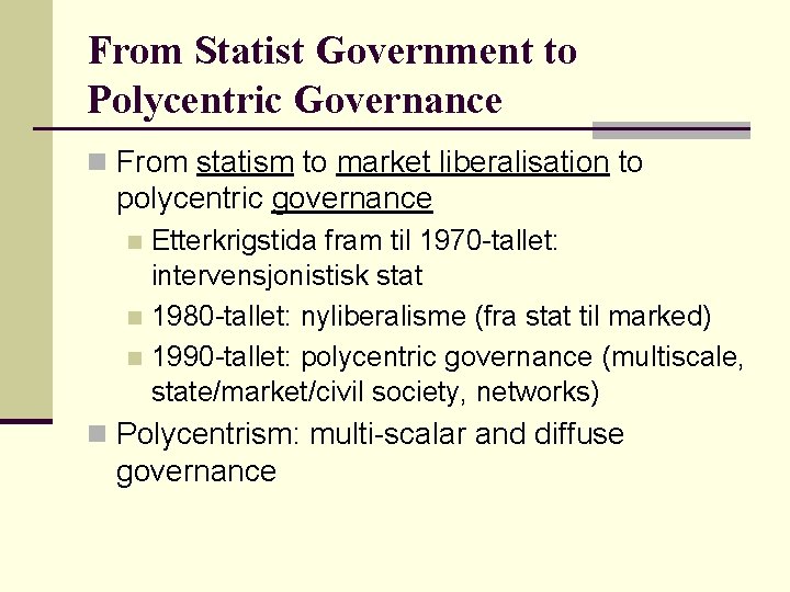 From Statist Government to Polycentric Governance n From statism to market liberalisation to polycentric