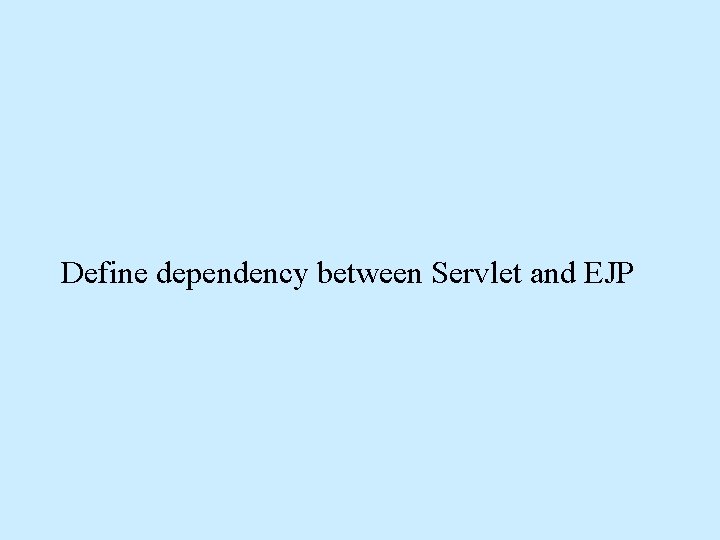 Define dependency between Servlet and EJP 