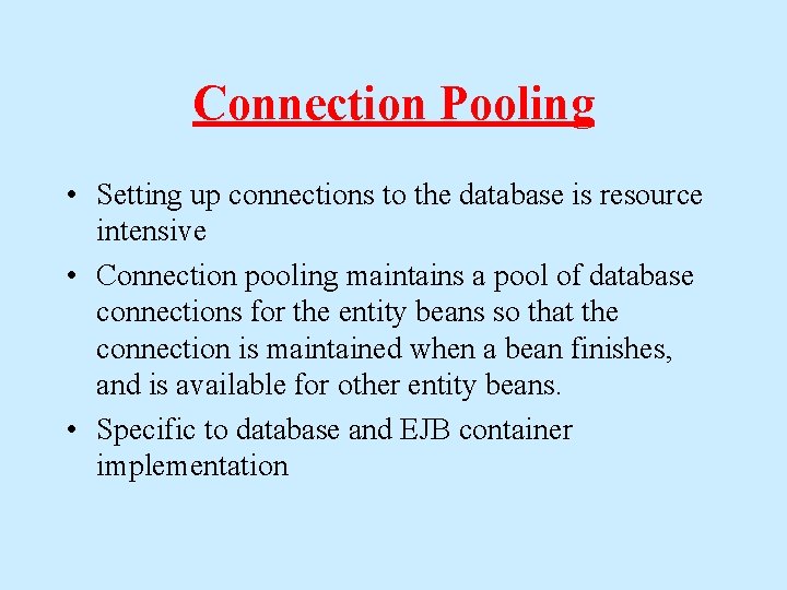 Connection Pooling • Setting up connections to the database is resource intensive • Connection