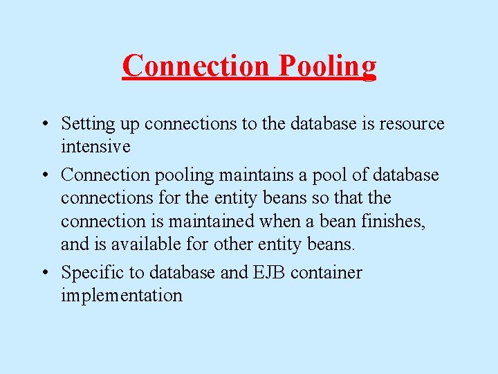 Connection Pooling • Setting up connections to the database is resource intensive • Connection Connection Pooling • Setting up connections to the database is resource intensive • Connection