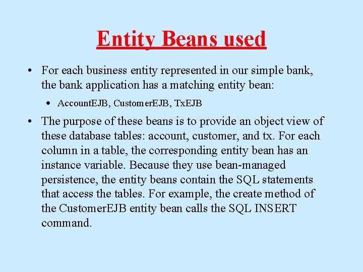 Entity Beans used • For each business entity represented in our simple bank, the Entity Beans used • For each business entity represented in our simple bank, the