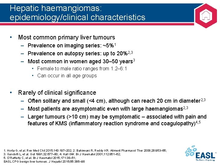 Hepatic haemangiomas: epidemiology/clinical characteristics • Most common primary liver tumours – Prevalence on imaging