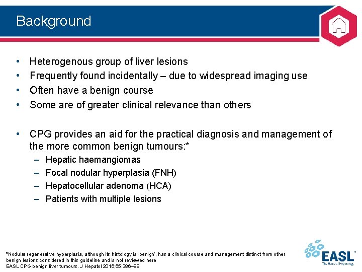 Background • • Heterogenous group of liver lesions Frequently found incidentally – due to