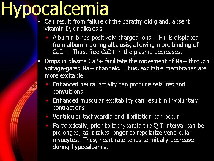 Hypocalcemia § Can result from failure of the parathyroid gland, absent vitamin D, or