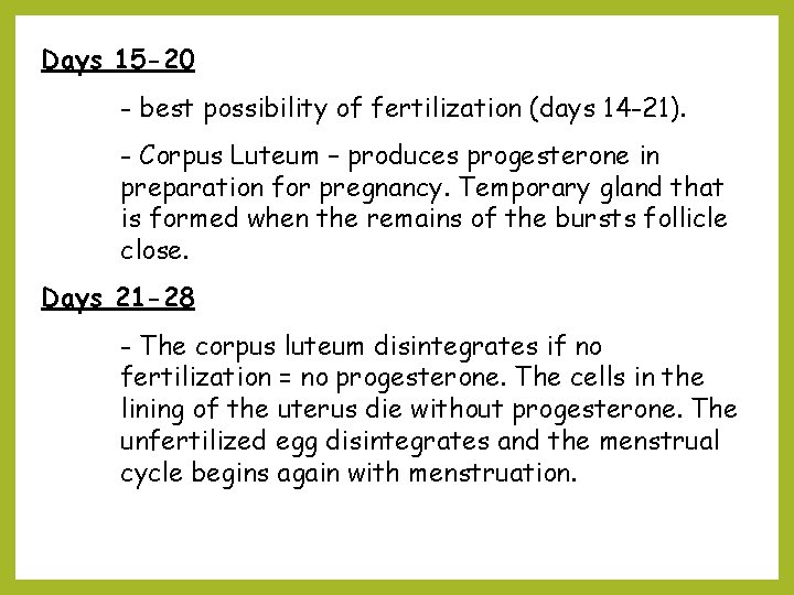 Days 15 -20 - best possibility of fertilization (days 14 -21). - Corpus Luteum