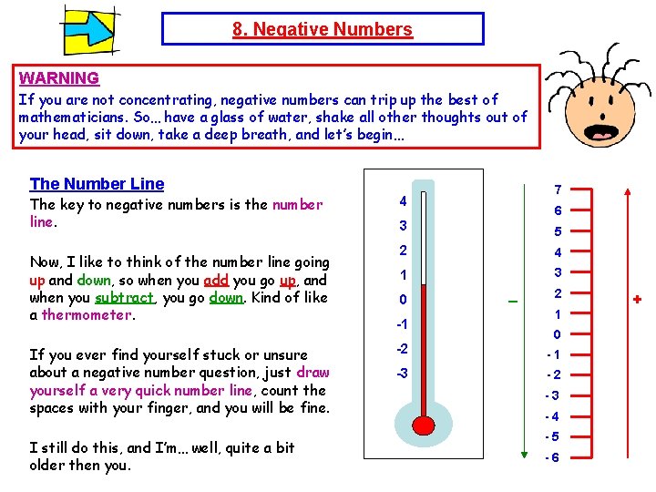 8. Negative Numbers WARNING If you are not concentrating, negative numbers can trip up 8. Negative Numbers WARNING If you are not concentrating, negative numbers can trip up