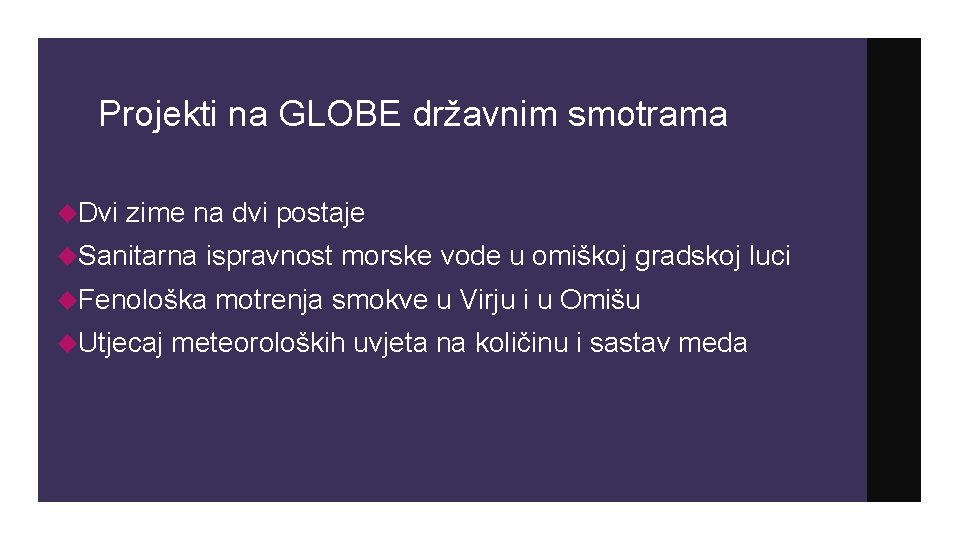 Projekti na GLOBE državnim smotrama Dvi zime na dvi postaje Sanitarna ispravnost morske vode