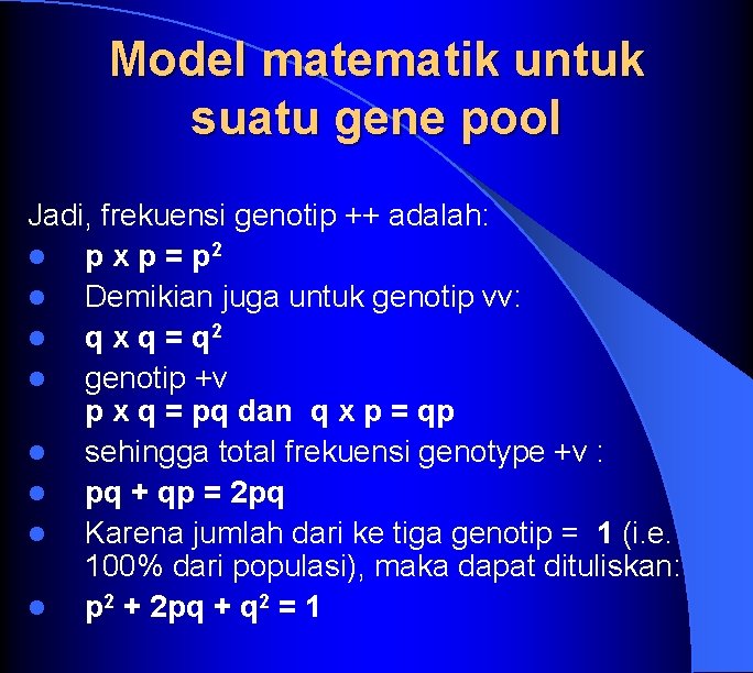 Model matematik untuk suatu gene pool Jadi, frekuensi genotip ++ adalah: l p x