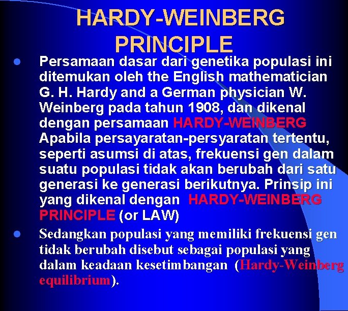 l l HARDY WEINBERG PRINCIPLE Persamaan dasar dari genetika populasi ini ditemukan oleh the