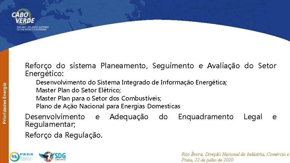 Prioridades Energia Reforço do sistema Planeamento, Seguimento e Avaliação do Setor Energético: Desenvolvimento do