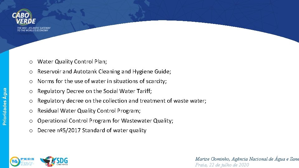 o Water Quality Control Plan; o Reservoir and Autotank Cleaning and Hygiene Guide; Prioridades