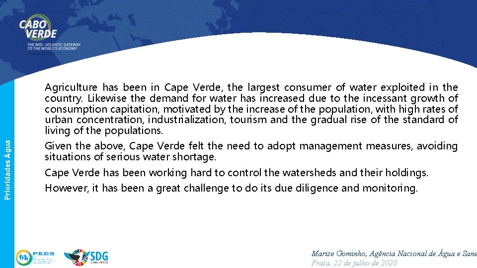 Prioridades Água Agriculture has been in Cape Verde, the largest consumer of water exploited