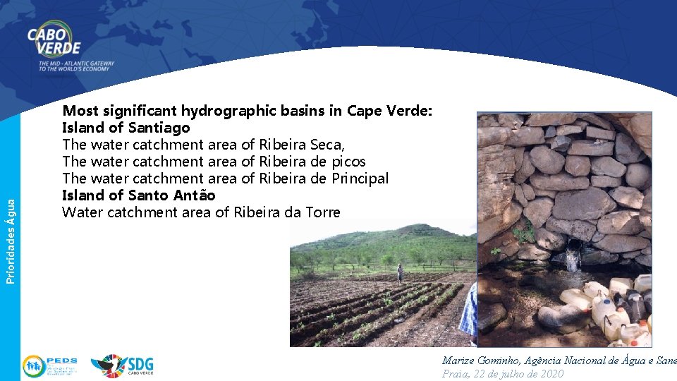Prioridades Água Most significant hydrographic basins in Cape Verde: Island of Santiago The water