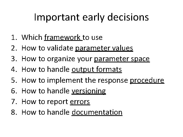 Important early decisions 1. 2. 3. 4. 5. 6. 7. 8. Which framework to