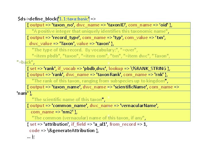 $ds->define_block('1. 1: taxa: basic' => x { output => 'taxon_no', dwc_name => 'taxon. ID',