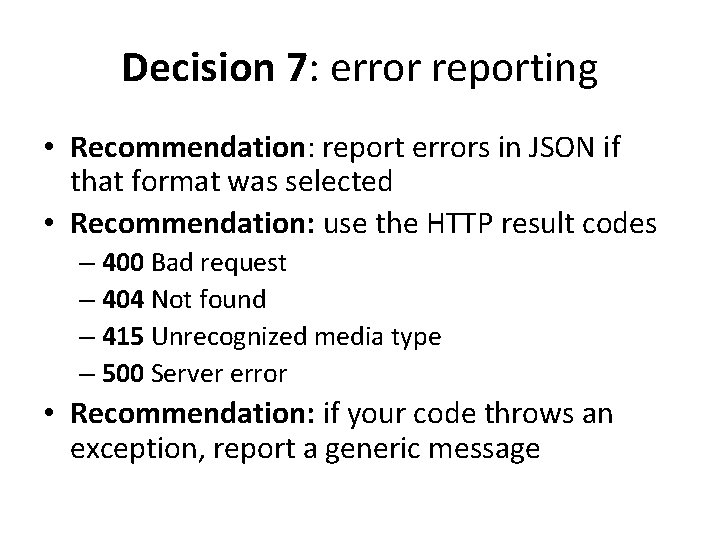 Decision 7: error reporting • Recommendation: report errors in JSON if that format was