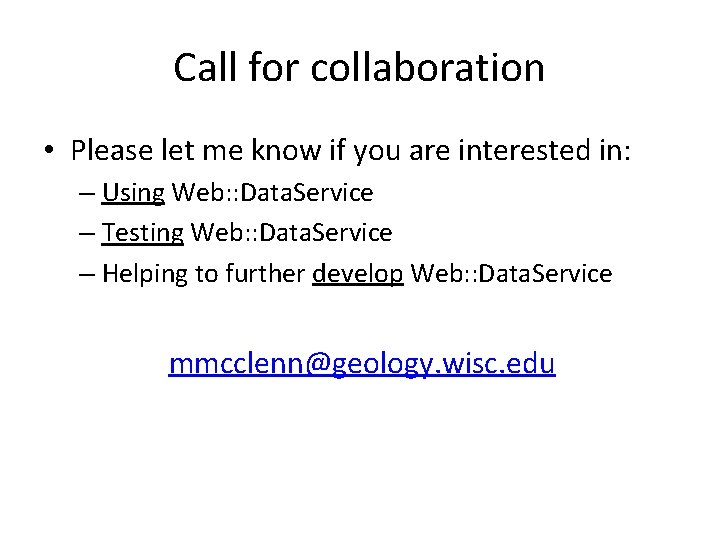 Call for collaboration • Please let me know if you are interested in: –