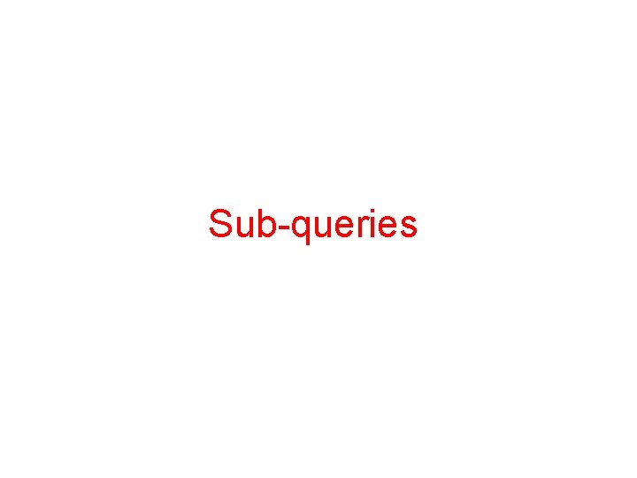Sub-queries 