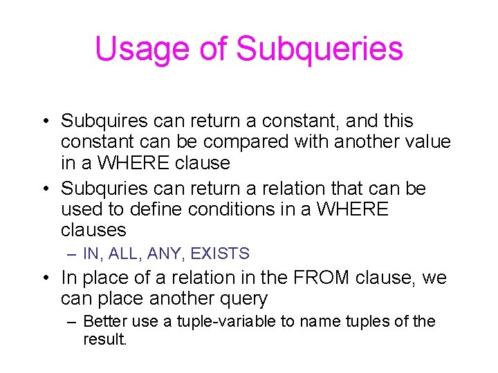 Usage of Subqueries • Subquires can return a constant, and this constant can be