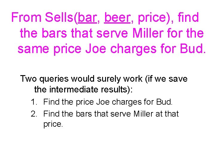 From Sells(bar, beer, price), find the bars that serve Miller for the same price