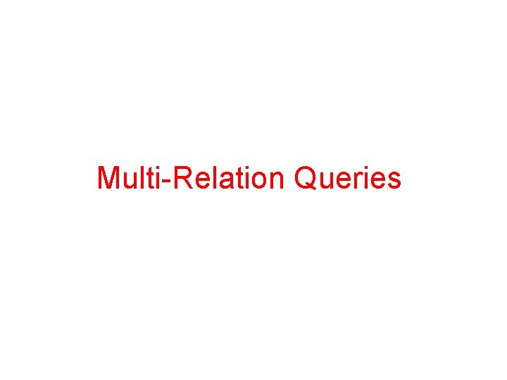 Multi-Relation Queries 
