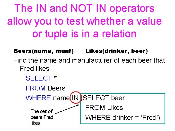 The IN and NOT IN operators allow you to test whether a value or