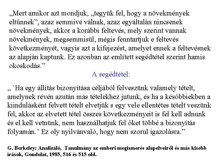 „Mert amikor azt mondjuk, „tegyük fel, hogy a növekmények eltűnnek”, azaz semmivé válnak, azaz