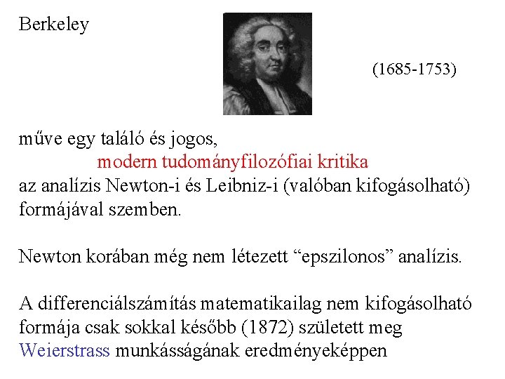 Berkeley (1685 -1753) műve egy találó és jogos, modern tudományfilozófiai kritika az analízis Newton-i