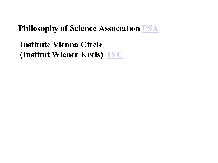 Philosophy of Science Association PSA Institute Vienna Circle (Institut Wiener Kreis) IVC 