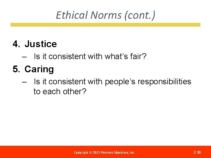 Ethical Norms (cont. ) 4. Justice – Is it consistent with what’s fair? 5.
