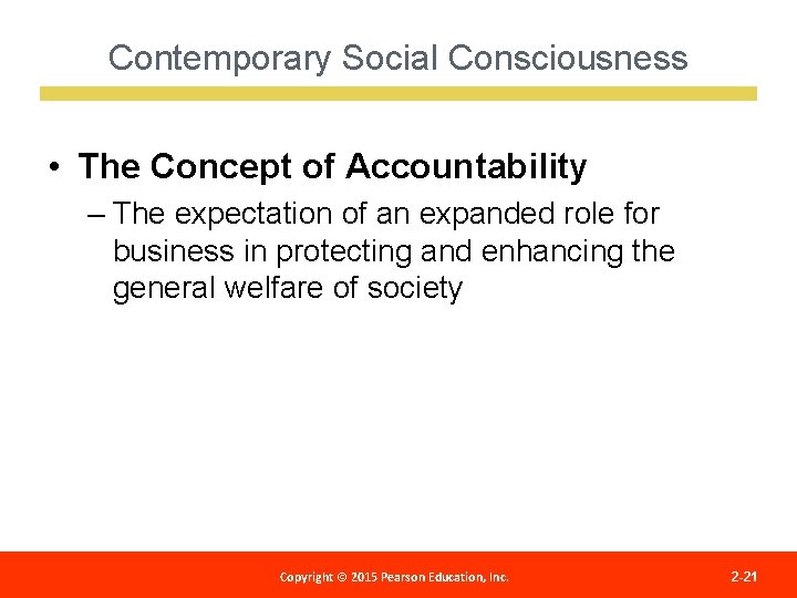 Contemporary Social Consciousness • The Concept of Accountability – The expectation of an expanded