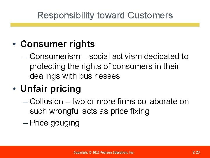 Responsibility toward Customers • Consumer rights – Consumerism – social activism dedicated to protecting