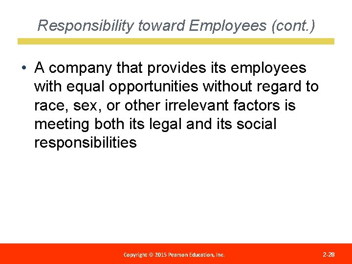 Responsibility toward Employees (cont. ) • A company that provides its employees with equal