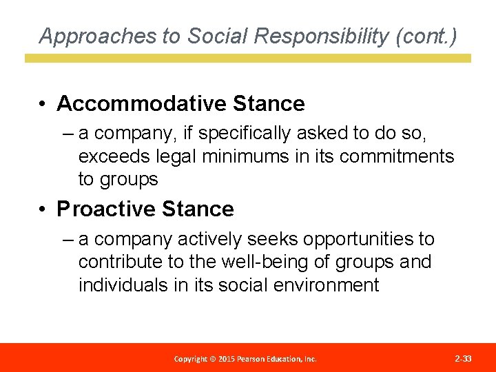 Approaches to Social Responsibility (cont. ) • Accommodative Stance – a company, if specifically