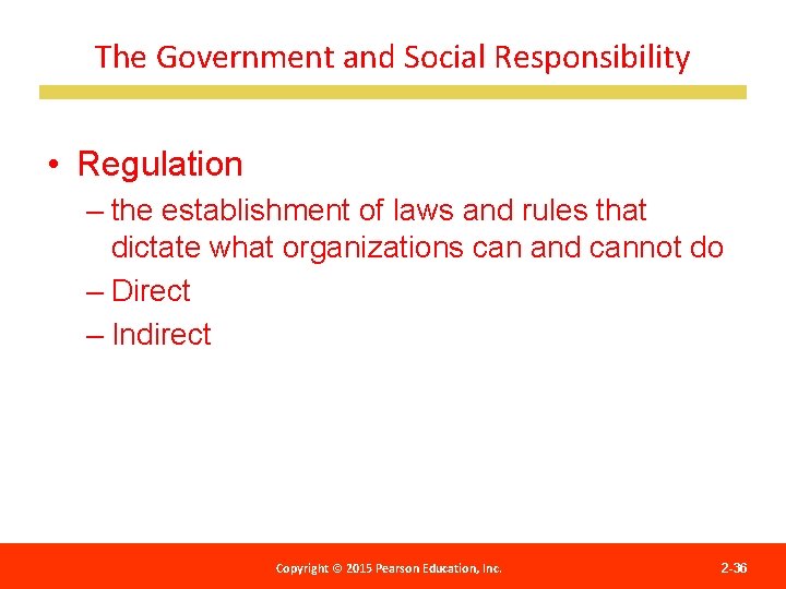 The Government and Social Responsibility • Regulation – the establishment of laws and rules